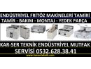 SANAYİ TİPİ  ENDÜSTRİYEL FRİTÖZ  TAMİRCİSİ