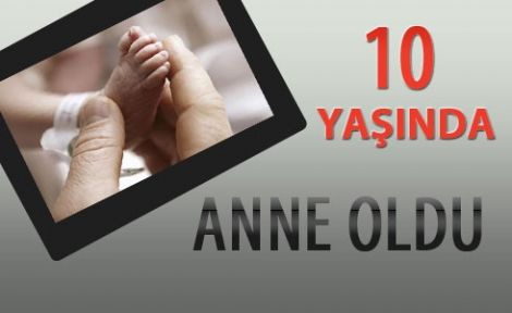  10 Yaşında Anne Oldu