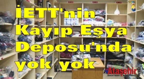 İETT'nin Kayıp Eşya Deposu'nda yok yok