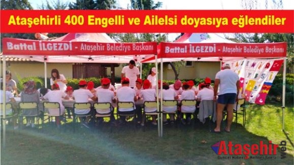 Ataşehirli 400 engelli ve ailelsi doyasıya eğlendiler