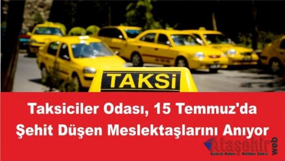 Taksiciler Odası, 15 Temmuz'da Şehit Düşen Meslektaşlarını Anıyor