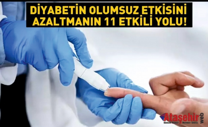 Diyabetin olumsuz etkilerini azaltmanın 11 yolu