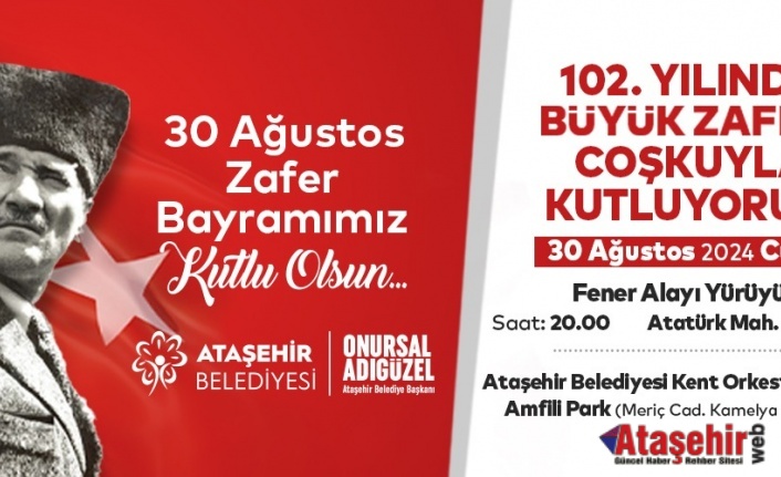 ATAŞEHİR’DE 30 AĞUSTOS HEYECANI