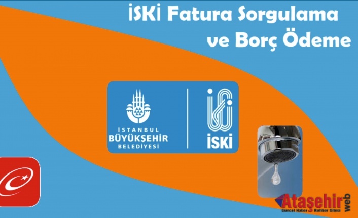 İSKİ Fatura Sorgulama - İSKİ Borç Sorgulama