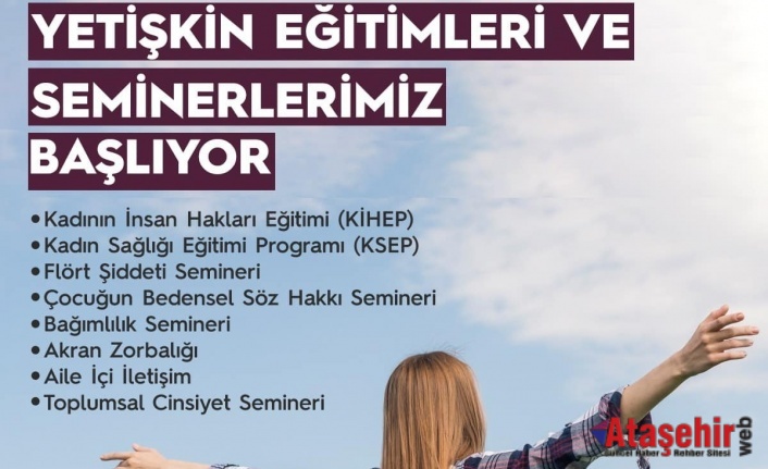 ATAŞEHİR BELEDİYESİ, YETİŞKİNLERE YÖNELİK EĞİTİMLER VE SEMİNERLER DÜZENLEYECEK