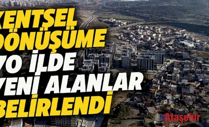 Kentsel dönüşüme 70 ilde yeni alanlar belirlendi