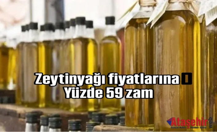 Zeytinyağı fiyatlarına yüzde 59 zam