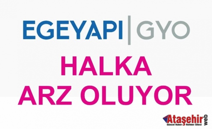 Egeyapı GYO Halka Arz Oluyor!