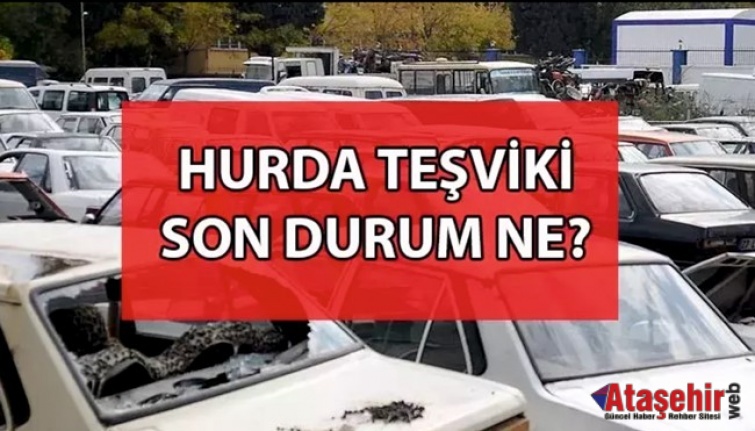 Hurda araç teşvik yasası ne zaman çıkıyor