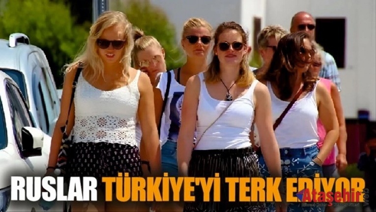 Ruslar Türkiye'yi terk ediyor