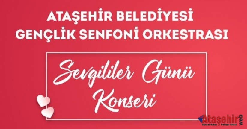 GENÇLİK SENFONİ ORKESTRASI’NDAN SEVGİLİLER GÜNÜ’NE ÖZEL KONSER