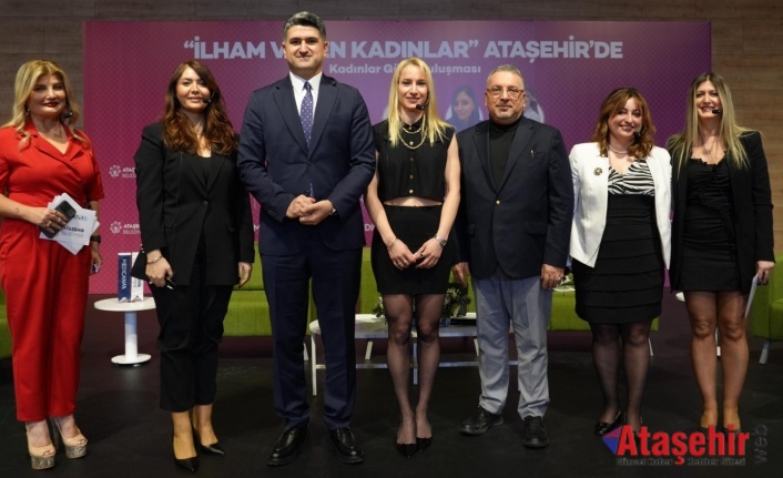 “İLHAM VEREN KADINLAR” ATAŞEHİR’DE BULUŞTU