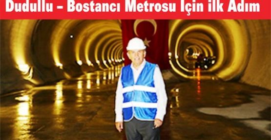 Dudullu – Bostancı Metrosu İçin ilk Adım