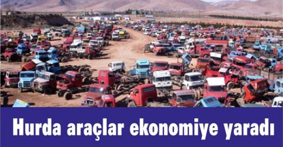 Hurda araçlar ekonomiye katkı sağladı