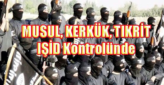 IŞİD, Musul ve Kerkük'ten Sonra Tıkrit’e Girdi