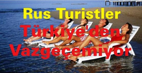 Rusların en sevdiği tatil yeri Türkiye