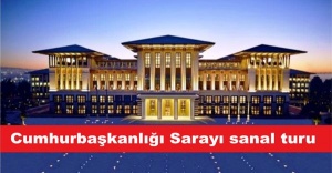 Cumhurbaşkanlığı Sarayı sanal turu hizmete sunuldu