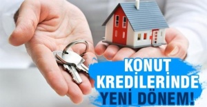 Konut kredilerinde yeni dönem başladı