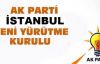 AK PARTİ İSTANBUL YÜRÜTME KURULU BELLİ OLDU