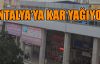 Antalya'da kar yağıyor!