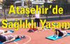  Ataşehir’de Sağlıklı Yaşam