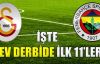 Galatasaray-Fenerbahçe maçının ilk 11'leri