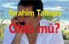 İbrahim Tatlıses öldü mü?