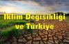 İklim Değişikliği ve Türkiye'ye Etkileri