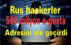 Rus hackerler 500 milyon e-posta adresini ele geçirdi