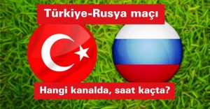 Türkiye-Rusya maçı hangi kanalda, saat kaçta