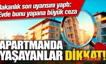 Apartmanda yaşayanlar dikkat!