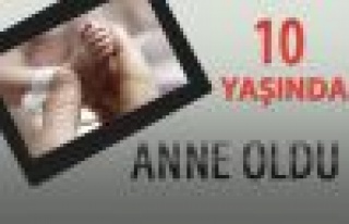  10 Yaşında Anne Oldu